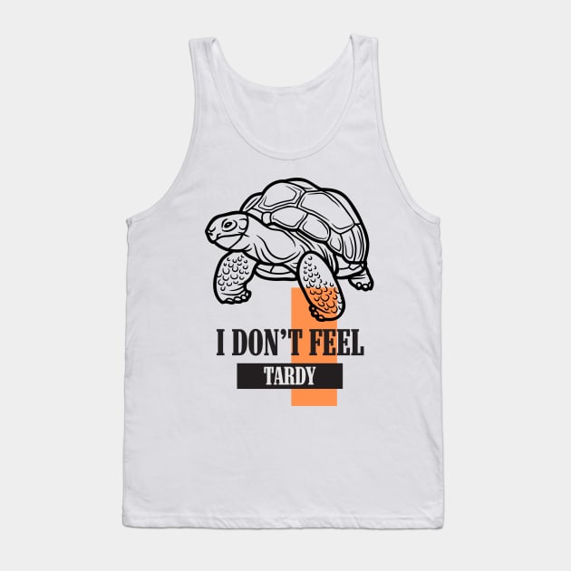 I Don't Feel Tardy Tank Top by dudelinart